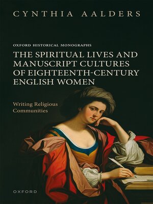 cover image of The Spiritual Lives and Manuscript Cultures of Eighteenth-Century English Women